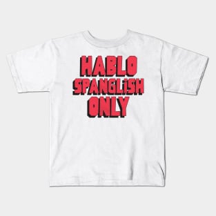 Hablo Spanglish Only Kids T-Shirt